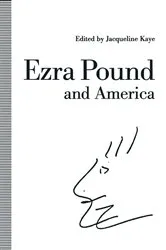 Book cover of Ezra Pound and America by Jacqueline Kaye