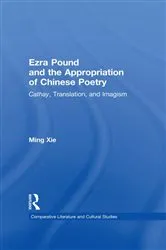 Book cover of Ezra Pound and the Appropriation of Chinese Poetry by Ming Xie