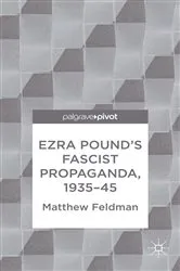 Book cover of Ezra Pound's Fascist Propaganda, 1935-45 by M. Feldman