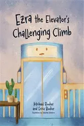 Book cover of Ezra the Elevator's Challenging Climb by Erica Booker