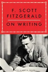 Book cover of F. Scott Fitzgerald On Writing by Larry W. Phillips
