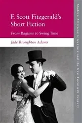 Book cover of F. Scott Fitzgerald’s Short Fiction by Jade Broughton Adams