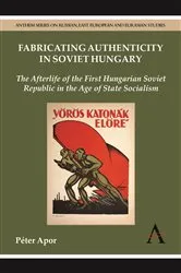 Book cover of Fabricating Authenticity in Soviet Hungary by Péter Apor