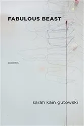 Book cover of Fabulous Beast by Sarah Kain Gutowski