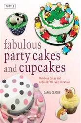 Book cover of Fabulous Party Cakes and Cupcakes by Carol Deacon
