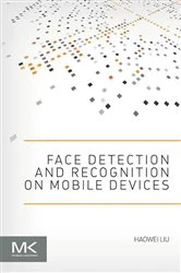 Book cover of Face Detection and Recognition on Mobile Devices by Haowei Liu