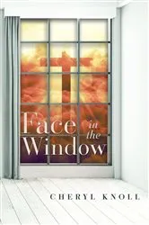 Book cover of Face in the Window by Cheryl Knoll