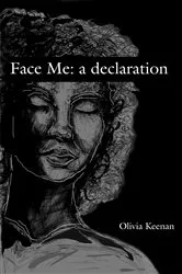 Book cover of Face Me: a declaration by Olivia Keenan