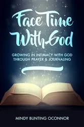Book cover of Face Time with God by Mindy Bunting OConnor