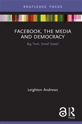 Book cover of Facebook, the Media and Democracy by Leighton Andrews