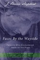 Book cover of Faces By the Wayside—Persons Who Encountered Jesus on the Road by J. Barrie Shepherd