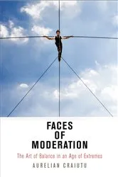 Book cover of Faces of Moderation by Aurelian Craiutu