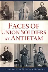 Book cover of Faces of Union Soldiers at Antietam by Joseph Stahl