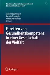 Book cover of Facetten von Gesundheitskompetenz in einer Gesellschaft der Vielfalt by Annika Baumeister
