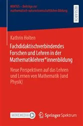Book cover of Fachdidaktischverbindendes Forschen und Lehren in der Mathematiklehrer*innenbildung by Kathrin Holten