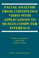 Book cover of Facial Analysis from Continuous Video with Applications to Human-Computer Interface by Antonio J. Colmenarez