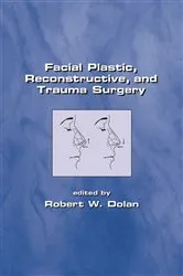 Book cover of Facial Plastic, Reconstructive and Trauma Surgery by Robert Dolan