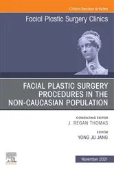 Book cover of Facial Plastic Surgery Procedures in the Non-Caucasian Population, An Issue of Facial Plastic Surgery Clinics of North America, E-Book by Jang MD, Ph.D., Yong Ju