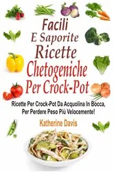 Book cover of Facili e saporite ricette chetogeniche per la crockpot by Katherine Davis