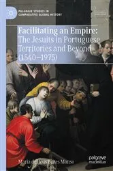 Book cover of Facilitating an Empire: The Jesuits in Portuguese Territories and Beyond (1540-1975) by Maria de Deus Beites Manso