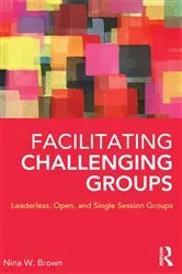 Book cover of Facilitating Challenging Groups by Nina W. Brown