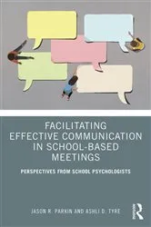 Book cover of Facilitating Effective Communication in School-Based Meetings by Jason R. Parkin