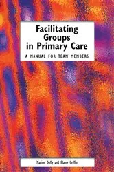 Book cover of Facilitating Groups in Primary Care by Marion Duffy