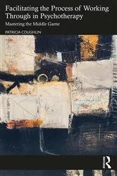 Book cover of Facilitating the Process of Working Through in Psychotherapy by Patricia Coughlin