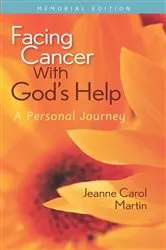 Book cover of Facing Cancer With God's Help by Jeanne Carol Martin