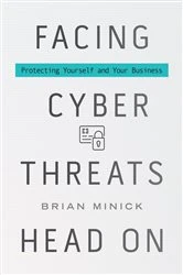 Book cover of Facing Cyber Threats Head On by Brian Minick