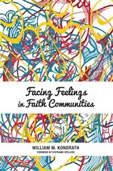 Book cover of Facing Feelings in Faith Communities by William M. Kondrath