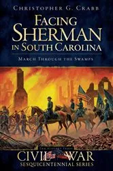 Book cover of Facing Sherman in South Carolina by Christopher G. Crabb