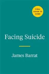 Book cover of Facing Suicide by James Barrat