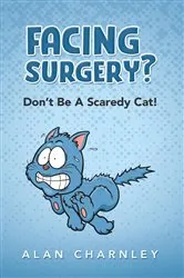 Book cover of Facing surgery? - Don't Be A Scaredy Cat! by Alan Charnley