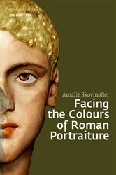 Book cover of Facing the Colours of Roman Portraiture by Amalie Skovmøller