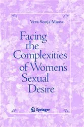 Book cover of Facing the Complexities of Women's Sexual Desire by Vera S. Maass