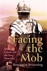 Book cover of Facing the Mob by Benjamin Browning