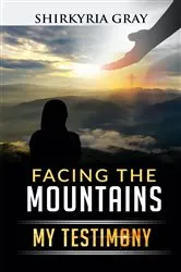 Book cover of Facing the Mountains by Shirkyria Gray