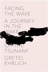 Book cover of Facing the Wave by Gretel Ehrlich