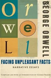 Book cover of Facing Unpleasant Facts by George Orwell