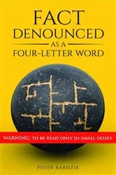 Book cover of Fact Denounced as a Four-Letter Word by Piotr Bardzik