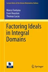 Book cover of Factoring Ideals in Integral Domains by Marco Fontana