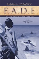 Book cover of Fade Fighting Against Demonic Entities by Karen L. Tarango