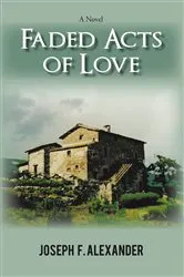 Book cover of Faded Acts of Love by Joseph F. Alexander