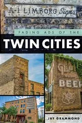 Book cover of Fading Ads of the Twin Cities by Jay Grammond