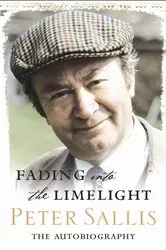 Book cover of Fading Into The Limelight by Peter Sallis