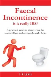 Book cover of Faecal Incontinence - is it really IBS? by T R Lewis