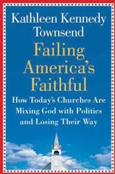 Book cover of Failing America's Faithful by Kathleen Kennedy Townsend