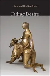 Book cover of Failing Desire by Karmen MacKendrick