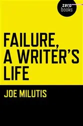 Book cover of Failure, A Writer's Life by Joe Milutis